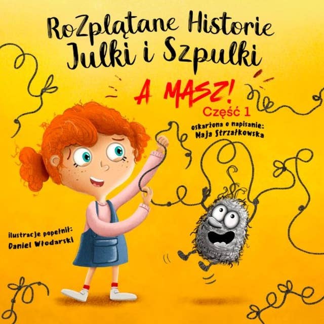 Rozplątane Historie Julki i Szpulki cz. 1 „A masz!”
