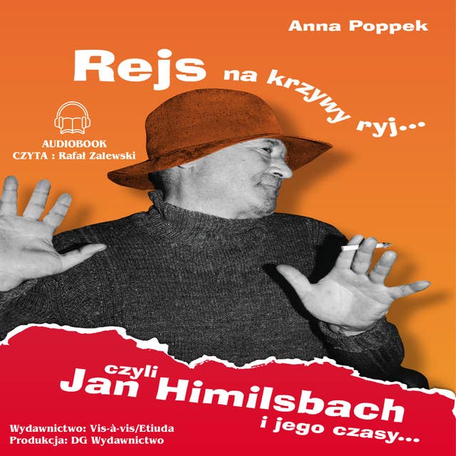 Rejs na krzywy ryj. Jan Himilsbach i jego czasy by ANNA POPEK