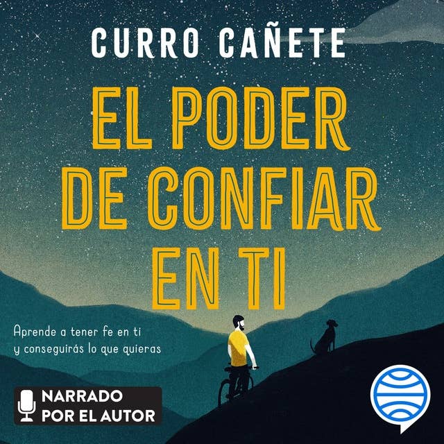 El poder de confiar en ti. Nueva edición narrada por el autor: Aprende a tener fe en ti y conseguirás lo que quieras 