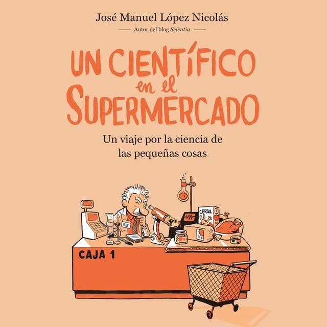 Cover for Un científico en el supermercado: Un viaje por la ciencia de las pequeñas cosas