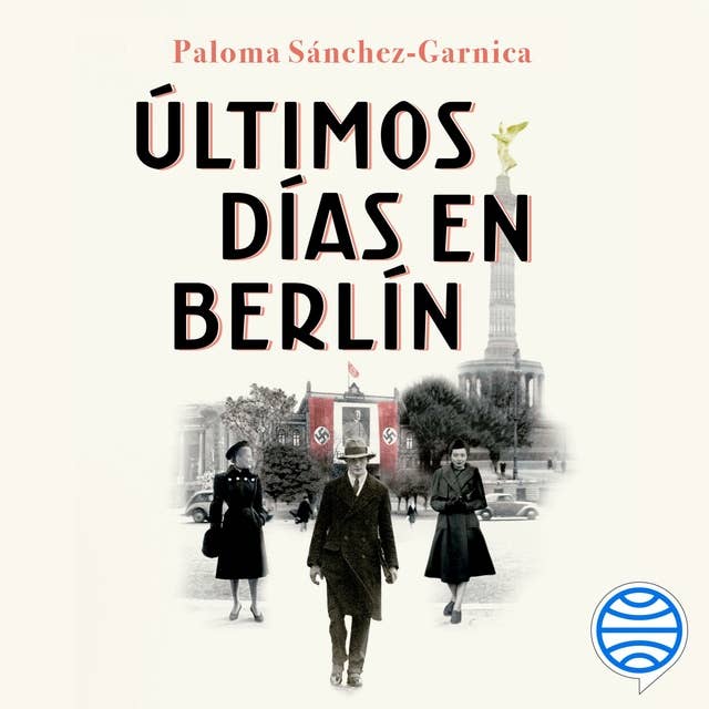 Últimos días en Berlín: Finalista Premio Planeta 2021 by Paloma Sánchez-Garnica