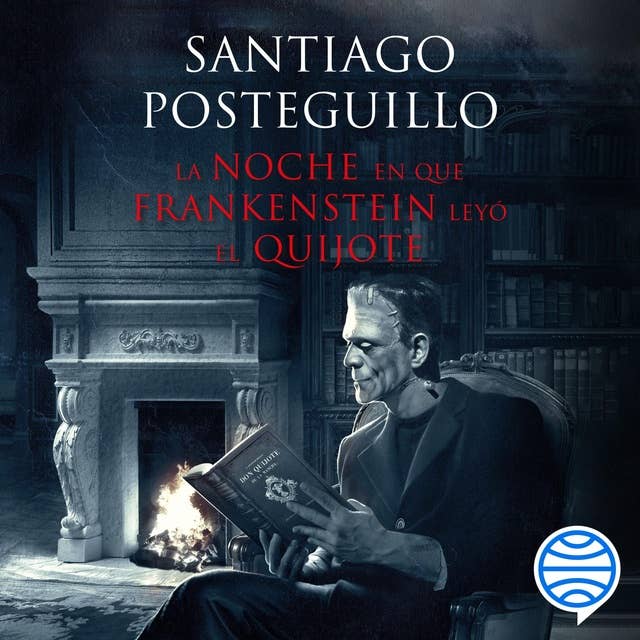 Cover for La noche en que Frankenstein leyó el Quijote: La vida secreta de los libros