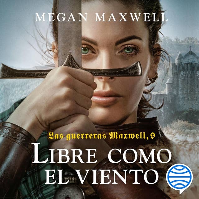 Las guerreras Maxwell, 9. Libre como el viento by Megan Maxwell