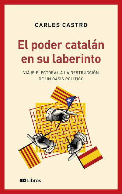 El poder catalán en su laberinto: Viaje electoral a la destrucción de un oasis político