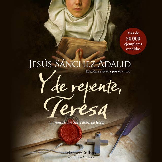 Y de repente, Teresa: La Inquisición tras Teresa de Jesús. Un proceso oculto durante siglos que por fin sale a la luz.