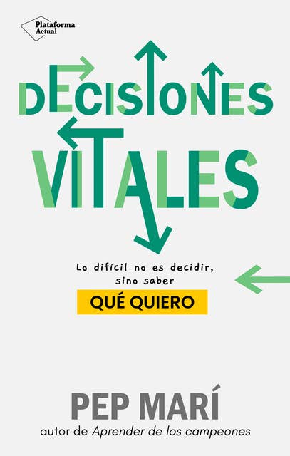 Decisiones vitales: Lo difícil no es decidir, sino saber qué quiero