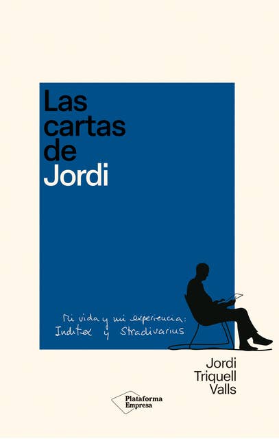 Las cartas de Jordi: Mi vida y mi experiencia: Inditex y Stradivarius