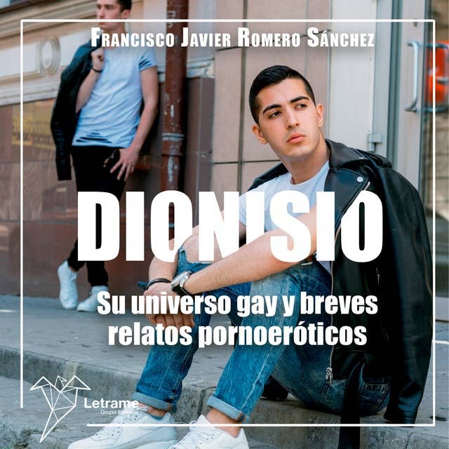 Dionisio: Su universo gay y breves relatos pornoróticos