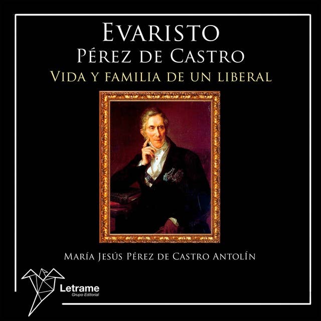 Evaristo Pérez de Castro: Vida y familia de un liberal