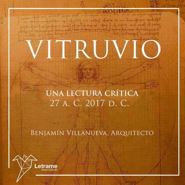 Vitruvio: Una lectura crítica 27 A.C. 2017 D.C.