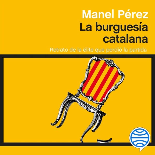 La burguesía catalana: Retrato de la élite que perdió la partida