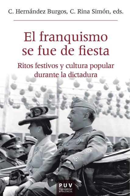 El franquismo se fue de fiesta: Ritos festivos y cultura popular durante la dictadura