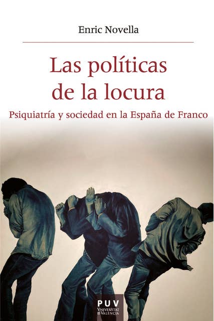 Las políticas de la locura: Psiquiatría y sociedad en la España de Franco