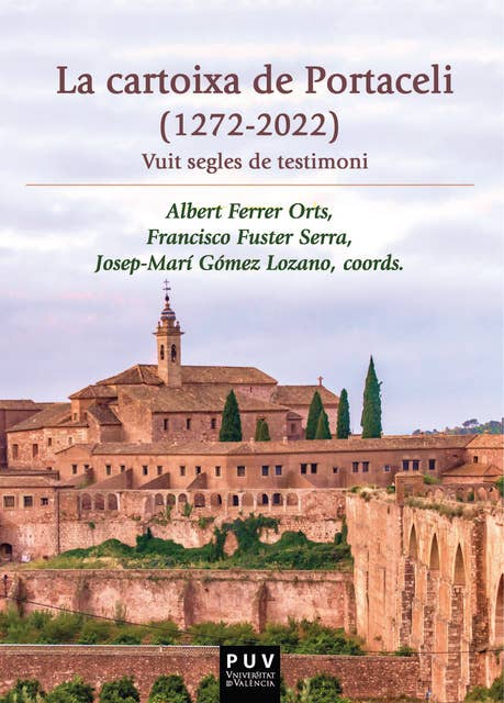 La cartoixa de Portaceli (1272-2022): Vuit segles de testimoni
