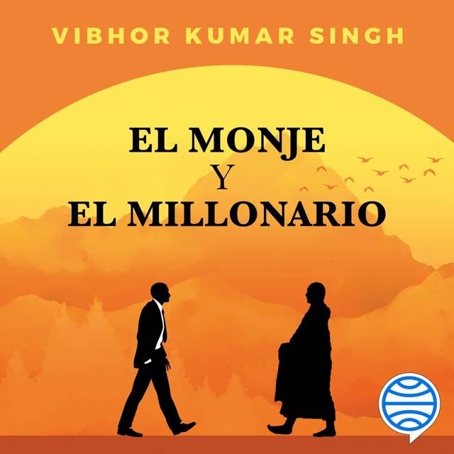 El monje y el millonario: El arte de descomplicar la felicidad by Vibhor Kumar Singh