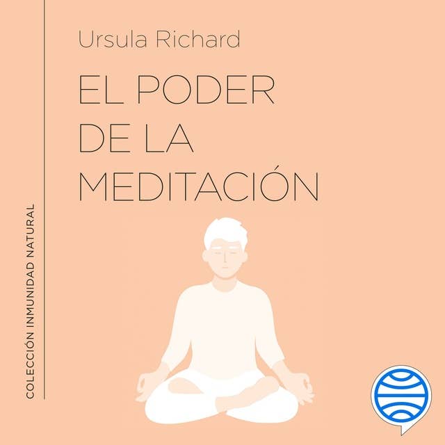 El poder de la meditación: Meditaciones y ejercicios para mejorar tu inmunidad