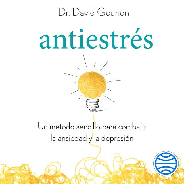 Antiestrés: Un método sencillo para combatir la ansiedad y la depresión