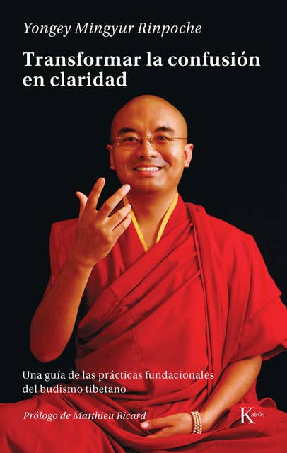 Transformar la confusión en claridad: Una guía de las prácticas fundacionales del budismo tibetano