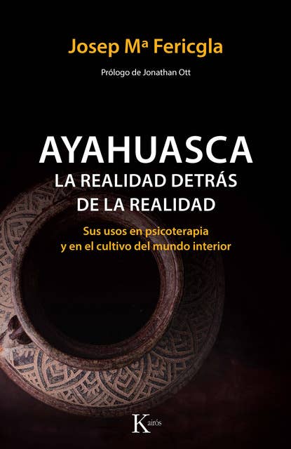 Ayahuasca, la realidad detrás de la realidad: Sus usos en psicoterapia y en el cultivo del mundo interior