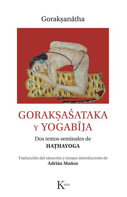 Gorakṣaśataka y Yogabīja: Dos textos seminales de Hathayoga
