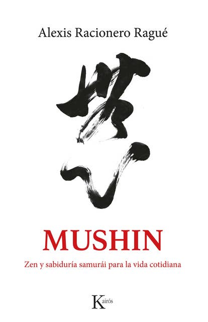 MUSHIN: Zen y sabiduría samurái para la vida cotidiana