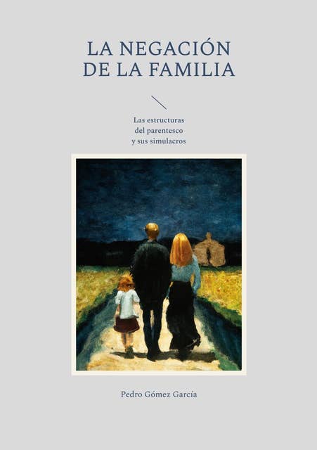 La negación de la familia: Las estructuras del parentesco y sus simulacros