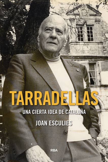 Tarradellas: Una cierta idea de Cataluña