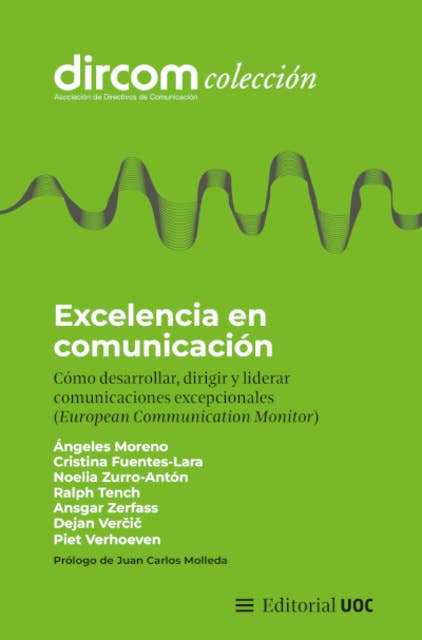 Excelencia en comunicación. Cómo desarrollar, dirigir y liderar comunicaciones excepcionales (European Communication Monitor)