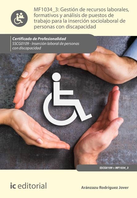 Gestión de recursos laborales, formativos y análisis de puestos de trabajo para la inserción sociolaboral de personas con discapacidad. SSCG0109