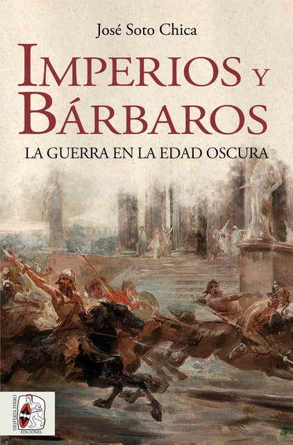 Imperios y bárbaros: La guerra en la Edad Oscura