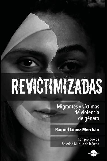 Revictimizadas: Migrantes y víctimas de violencia de género