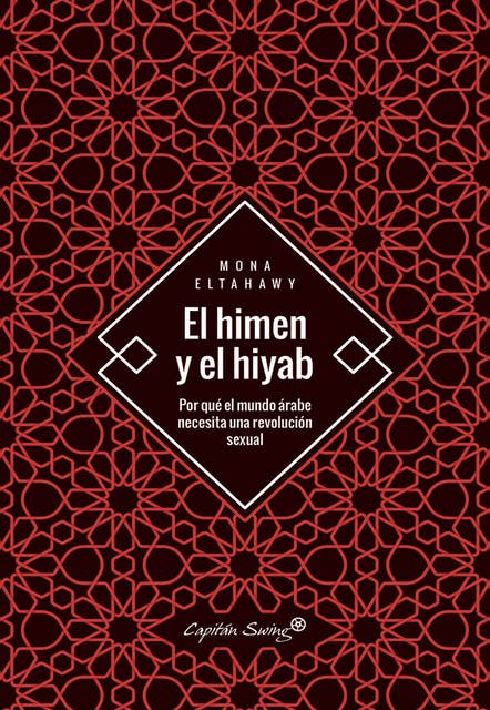 El himen y el hiyab: Por qué el mundo árabe necesita una revolución sexual