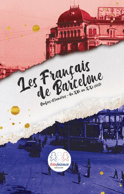 Les Français de Barcelone: Ombres et lumières – du XVe au XXe siècle