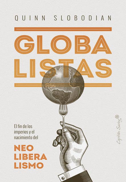 Cover for Globalistas: El fin de los imperios y el nacimiento del neoliberalismo