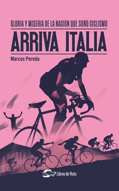 Arriva Italia: Gloria y miseria de la nación que soñó ciclismo