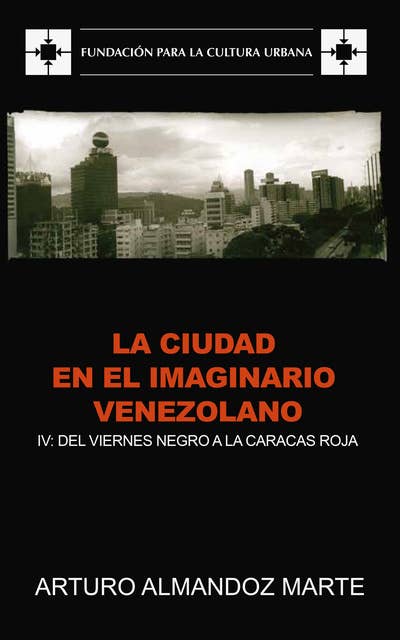 La ciudad en el imaginario venezolano: IV: Del Viernes Negro a la Caracas roja