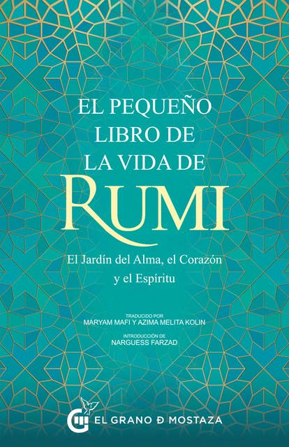 El pequeño libro de la vida de Rumi. El jardín del alma, el corazón y el espíritu