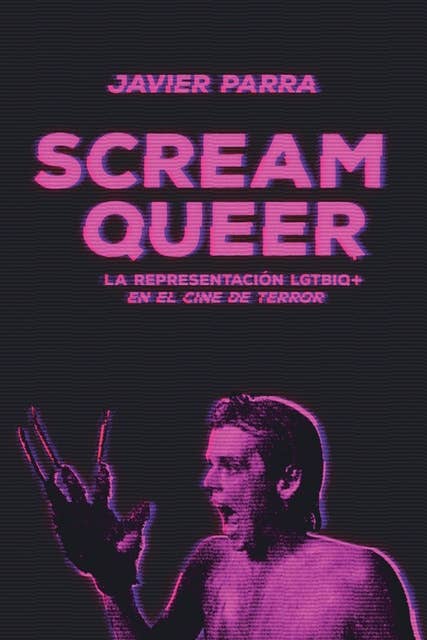 Scream Queer: La representación LGTBIQ+ en el cine de terror