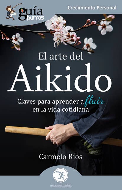 GuíaBurros: El arte del Aikido: Claves para aprender a  fluir en la vida cotidiana