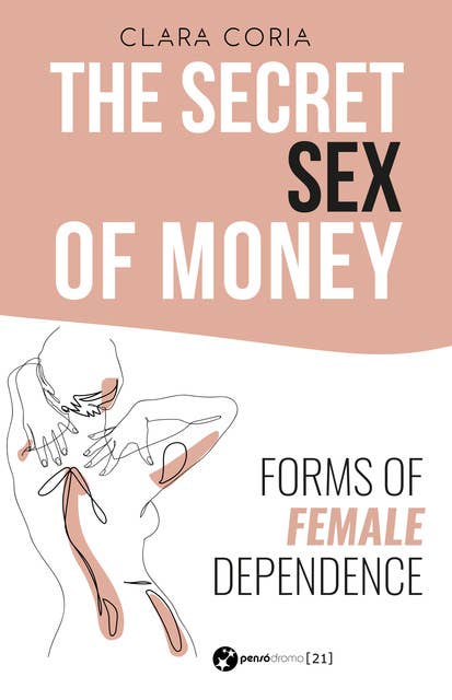 The Secret Sex of Money: Forms of female dependence