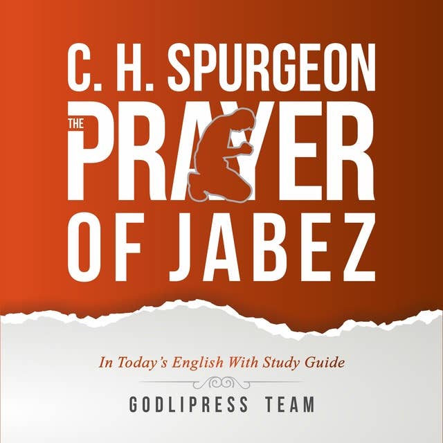 C. H. Spurgeon: The Prayer of Jabez in Today's English and with Study Guide.