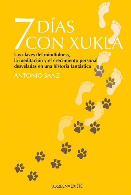 7 días con Xukla: Las claves del mindfulness, la meditación y el crecimiento personal desveladas en una historia fantástica