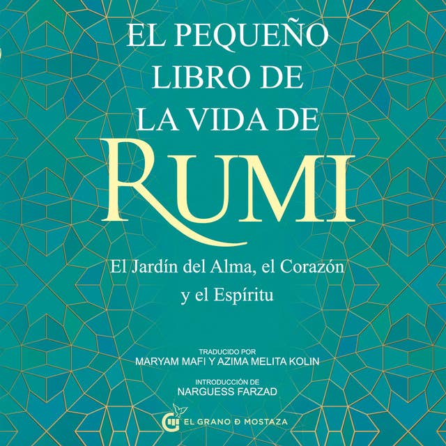 El pequeño libro de la vida de Rumi. El Jardín del Alma, el Corazon y el Espiritu