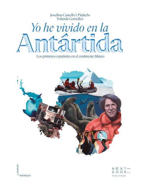 Yo he vivido en la Antártida: Los primeros españoles en el continente blanco