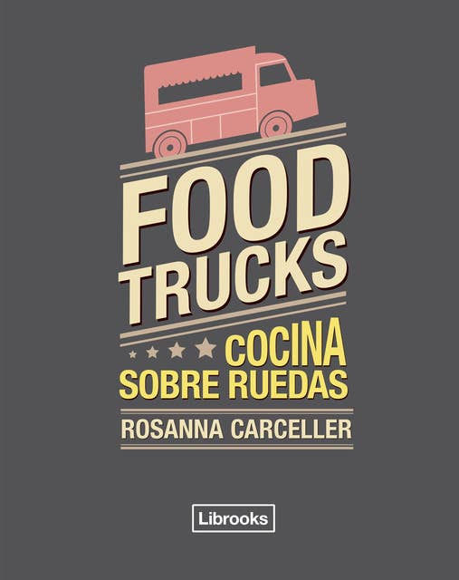 Food trucks: Cocina sobre ruedas