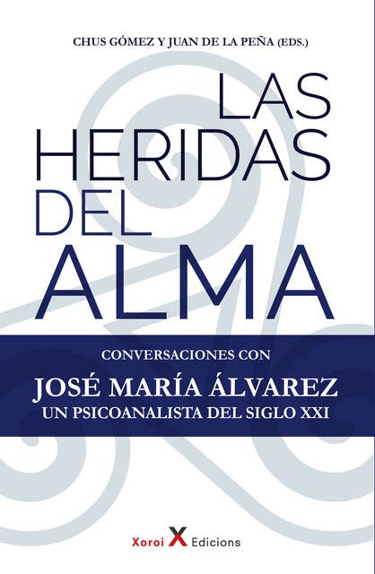 Las heridas del alma: Conversaciones con José María Álvarez – Un psicoanalista del siglo XXI