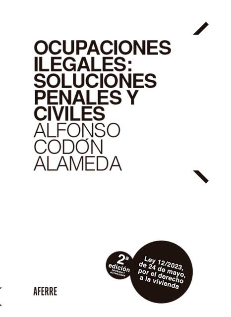 Ocupaciones ilegales: soluciones penales y civiles 2ª edición: Actualizada a la Ley 12/2023, de 24 de mayo, por el derecho a la vivienda
