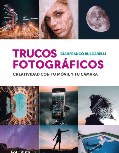 Trucos Fotográficos: Creatividad con tu móvil y tu cámara