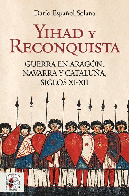 Yihad y Reconquista: Guerra en Aragón, Navarra y Cataluña, siglos XI-XII