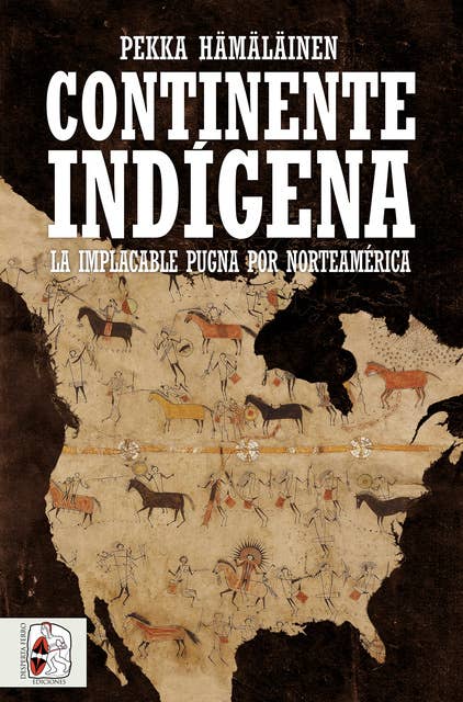 Continente indígena: La implacable pugna por Norteamérica